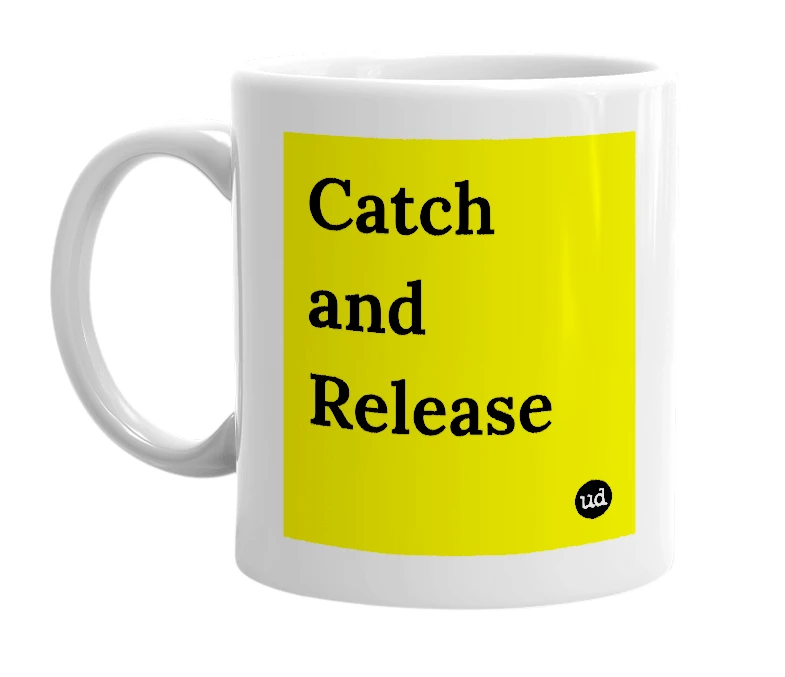 White mug with 'Catch and Release' in bold black letters