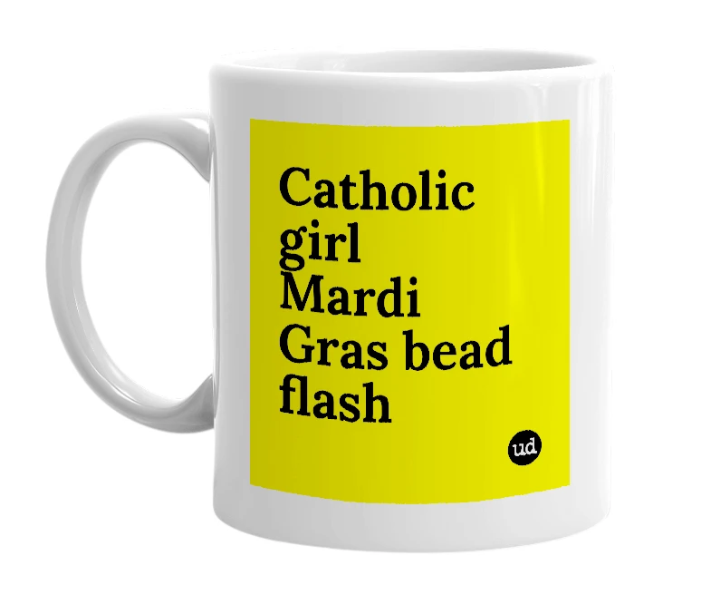 White mug with 'Catholic girl Mardi Gras bead flash' in bold black letters