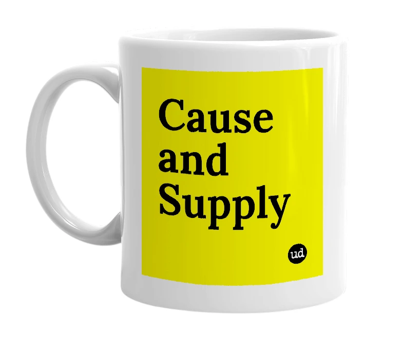 White mug with 'Cause and Supply' in bold black letters