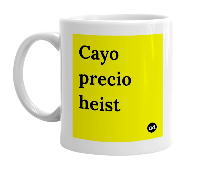 White mug with 'Cayo precio heist' in bold black letters