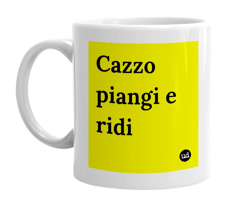 White mug with 'Cazzo piangi e ridi' in bold black letters