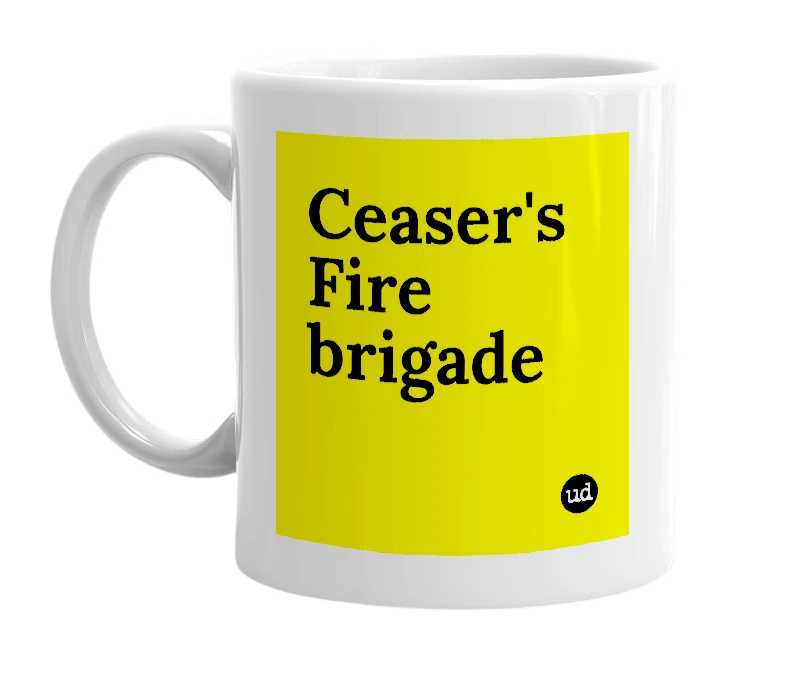 White mug with 'Ceaser's Fire brigade' in bold black letters