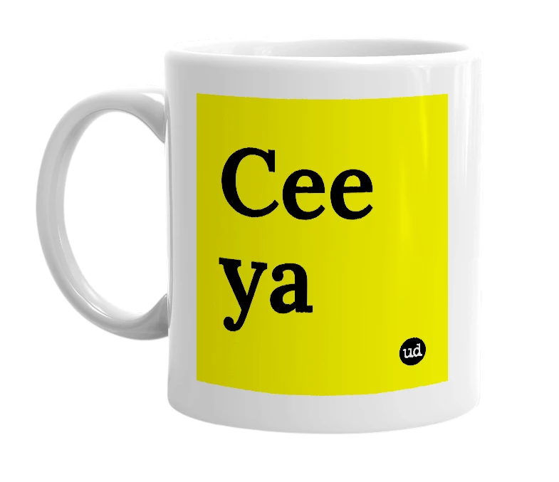 White mug with 'Cee ya' in bold black letters