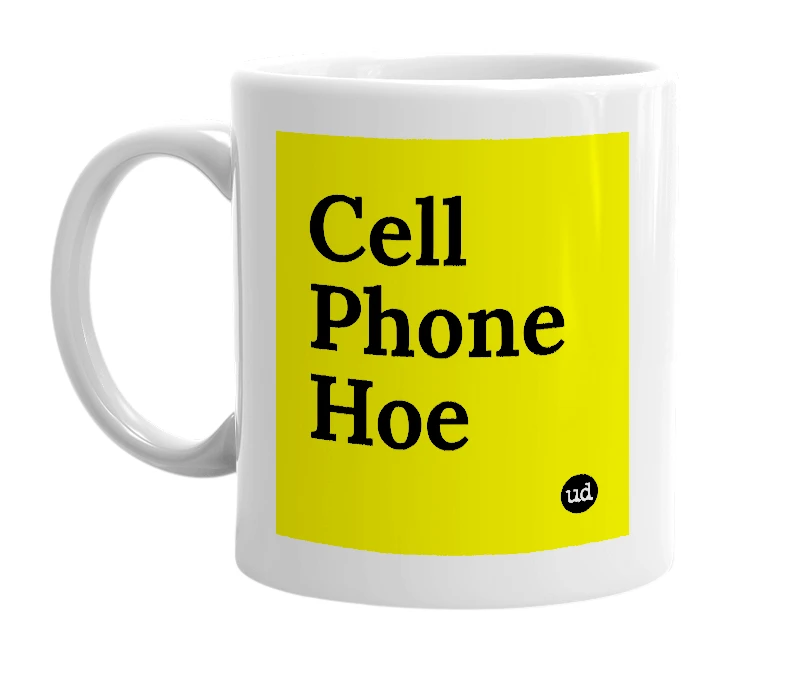 White mug with 'Cell Phone Hoe' in bold black letters