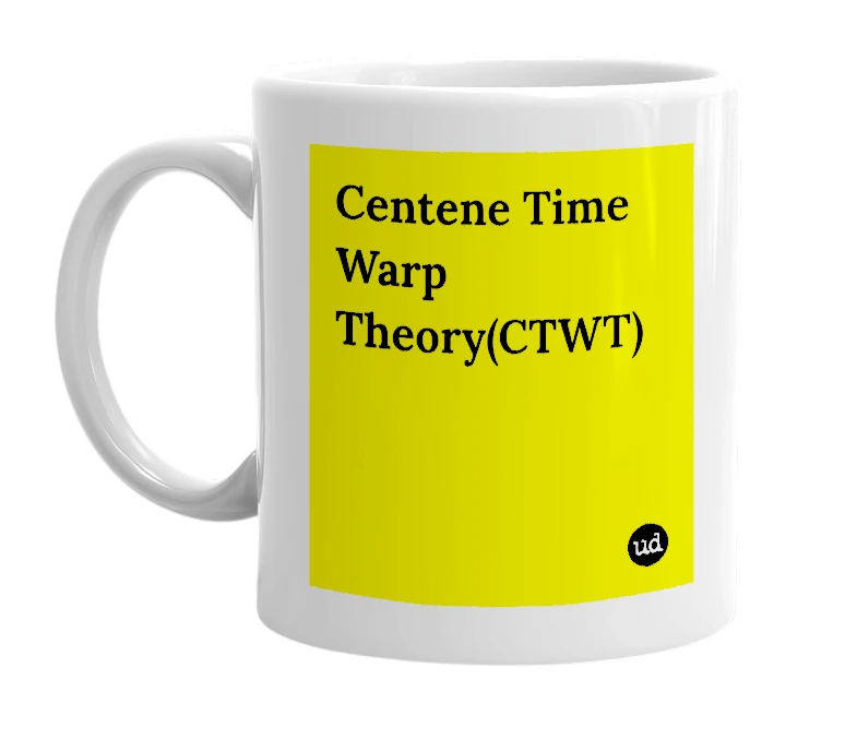 White mug with 'Centene Time Warp Theory(CTWT)' in bold black letters