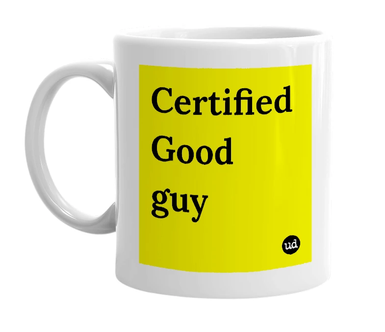 White mug with 'Certified Good guy' in bold black letters