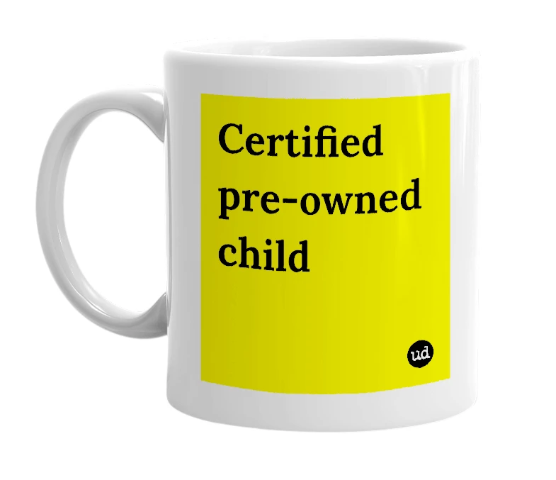 White mug with 'Certified pre-owned child' in bold black letters