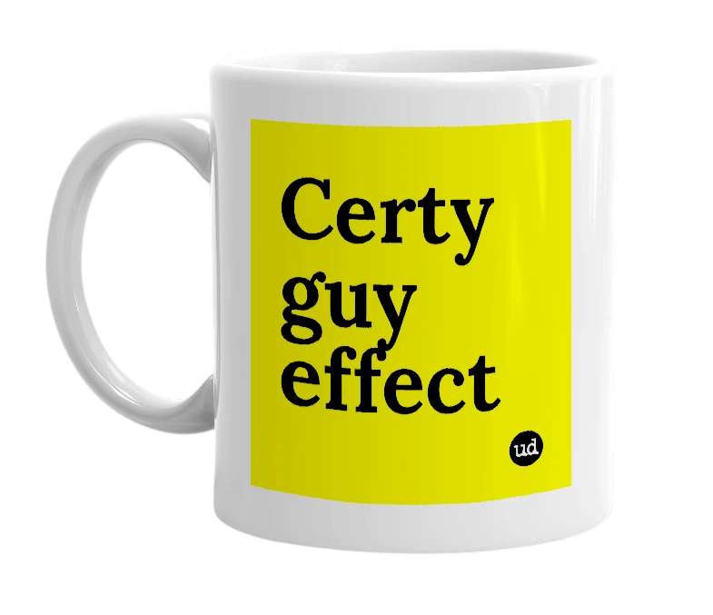 White mug with 'Certy guy effect' in bold black letters