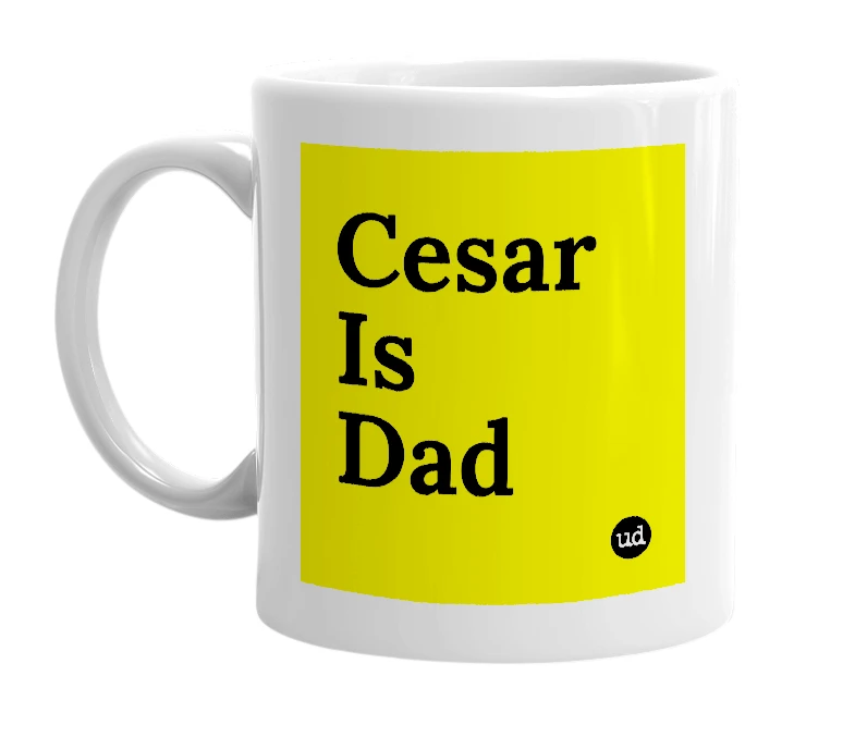 White mug with 'Cesar Is Dad' in bold black letters