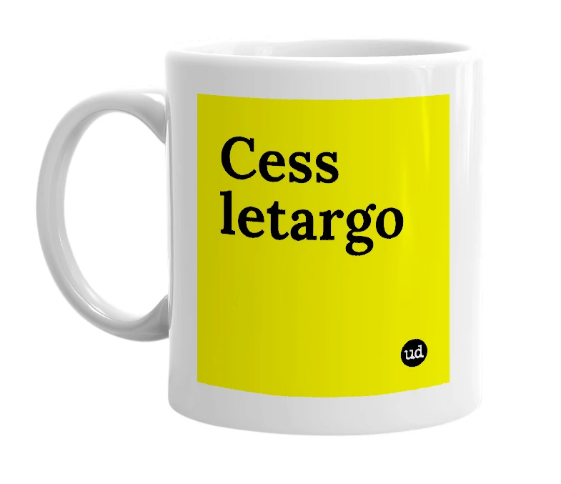 White mug with 'Cess letargo' in bold black letters