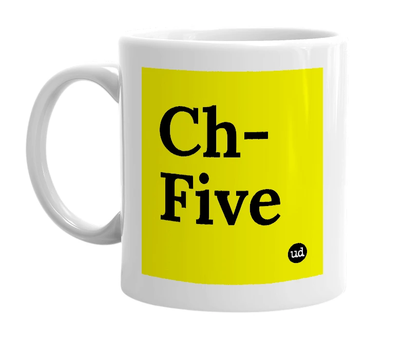 White mug with 'Ch-Five' in bold black letters