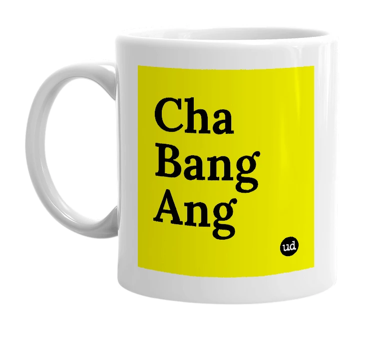 White mug with 'Cha Bang Ang' in bold black letters