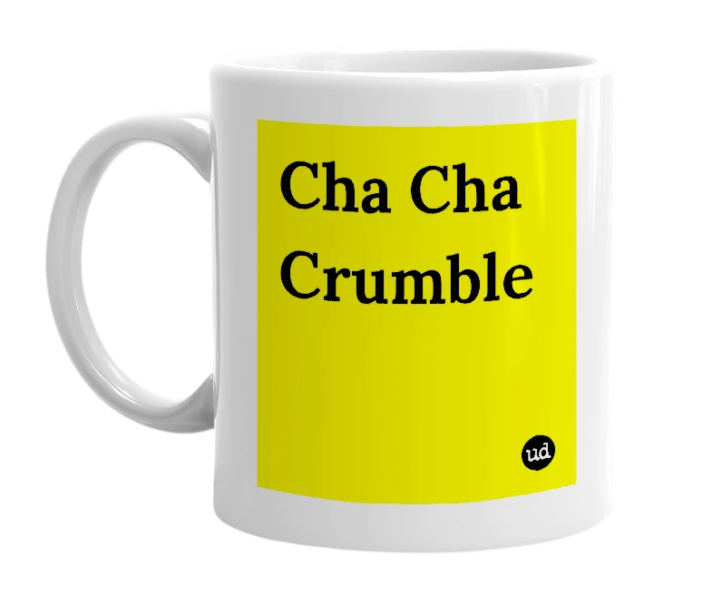 White mug with 'Cha Cha Crumble' in bold black letters