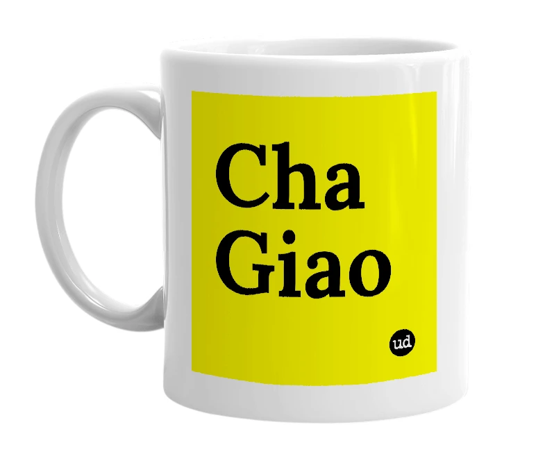 White mug with 'Cha Giao' in bold black letters