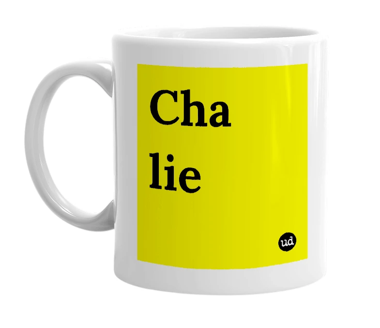 White mug with 'Cha lie' in bold black letters