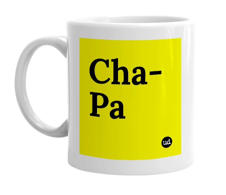 White mug with 'Cha-Pa' in bold black letters