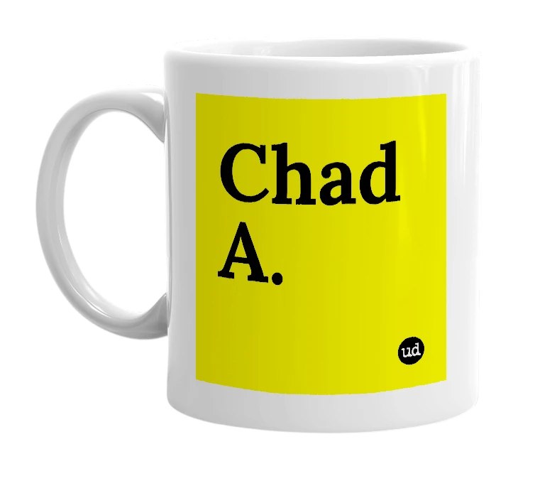 White mug with 'Chad A.' in bold black letters