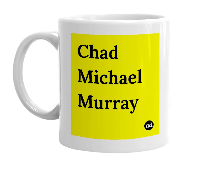 White mug with 'Chad Michael Murray' in bold black letters