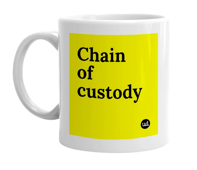 White mug with 'Chain of custody' in bold black letters