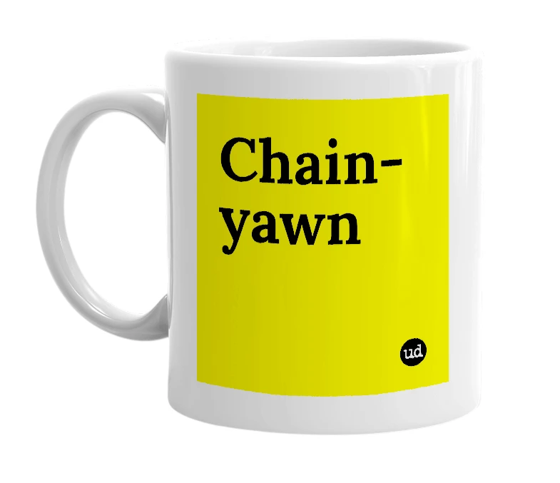 White mug with 'Chain-yawn' in bold black letters