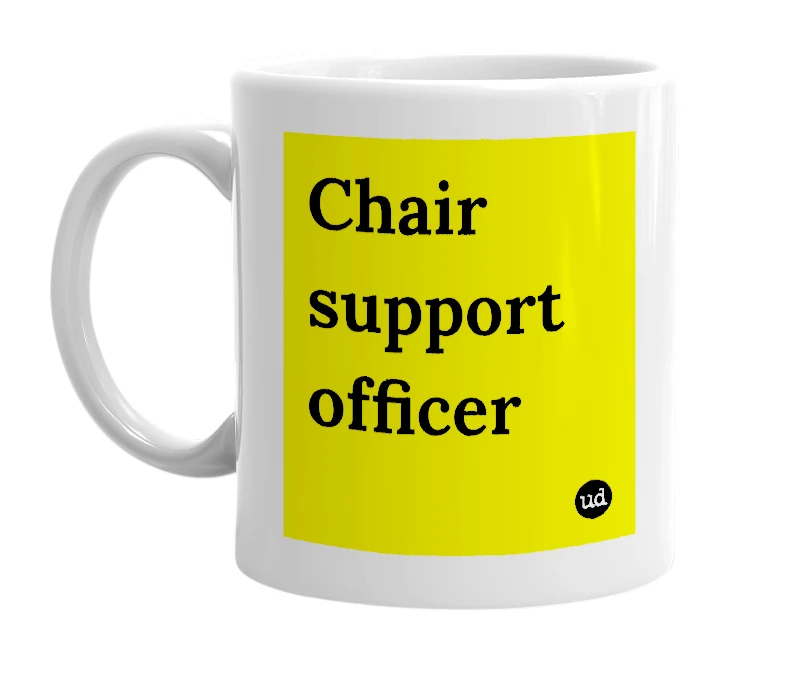 White mug with 'Chair support officer' in bold black letters