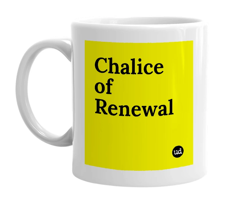 White mug with 'Chalice of Renewal' in bold black letters