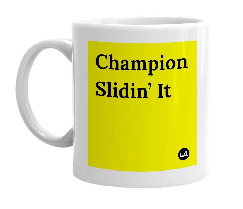 White mug with 'Champion Slidin’ It' in bold black letters