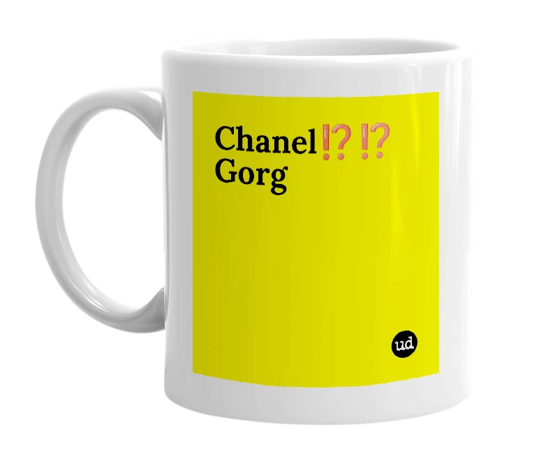 White mug with 'Chanel⁉️⁉️Gorg' in bold black letters