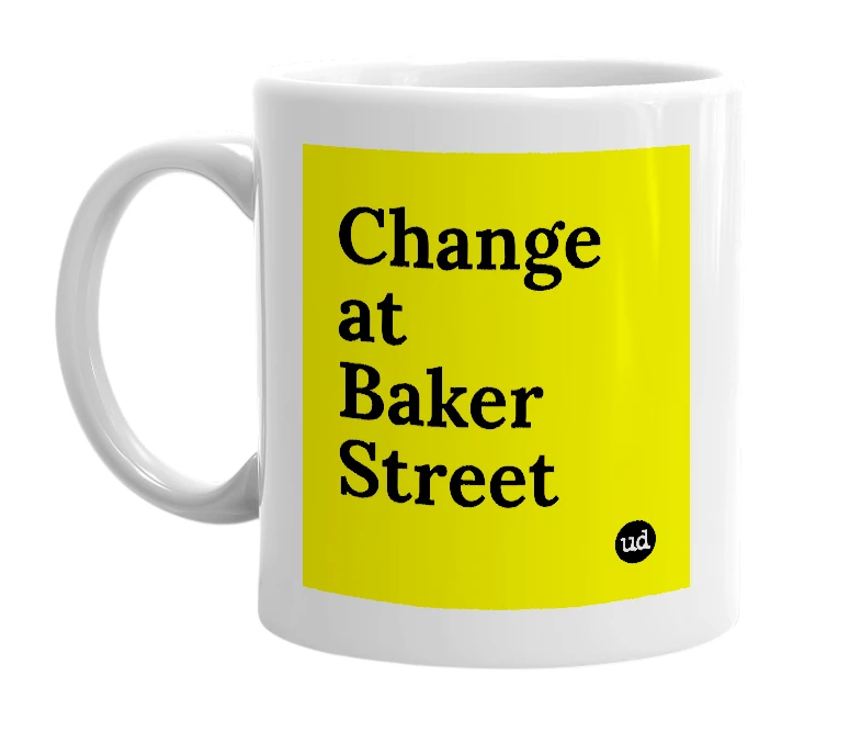 White mug with 'Change at Baker Street' in bold black letters