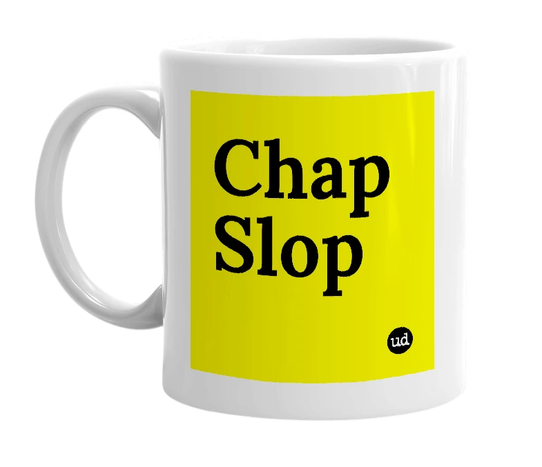 White mug with 'Chap Slop' in bold black letters