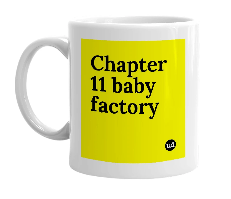 White mug with 'Chapter 11 baby factory' in bold black letters