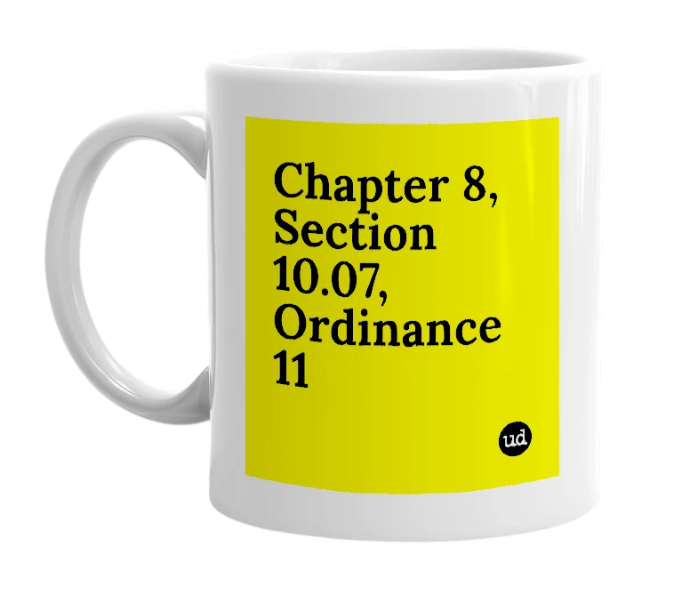 White mug with 'Chapter 8, Section 10.07, Ordinance 11' in bold black letters