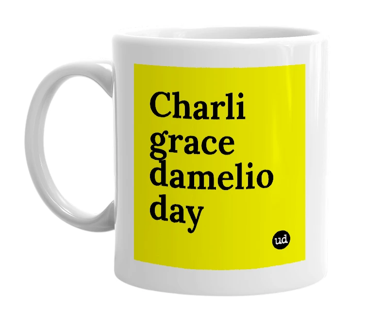 White mug with 'Charli grace damelio day' in bold black letters