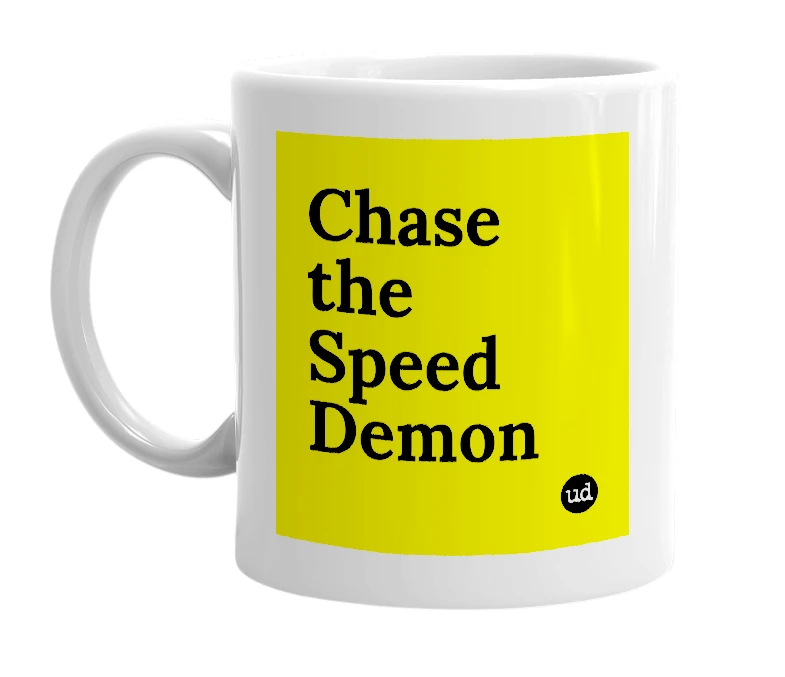 White mug with 'Chase the Speed Demon' in bold black letters