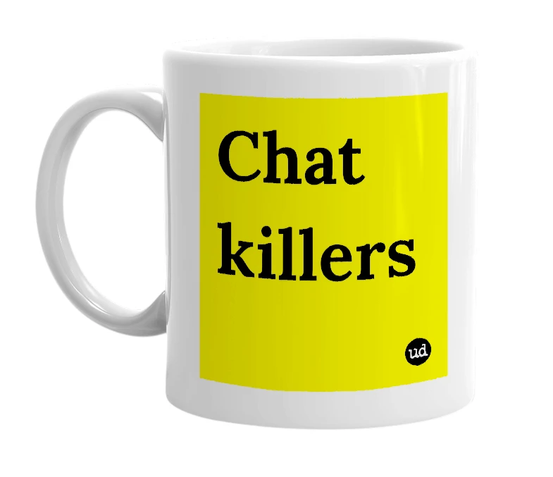 White mug with 'Chat killers' in bold black letters