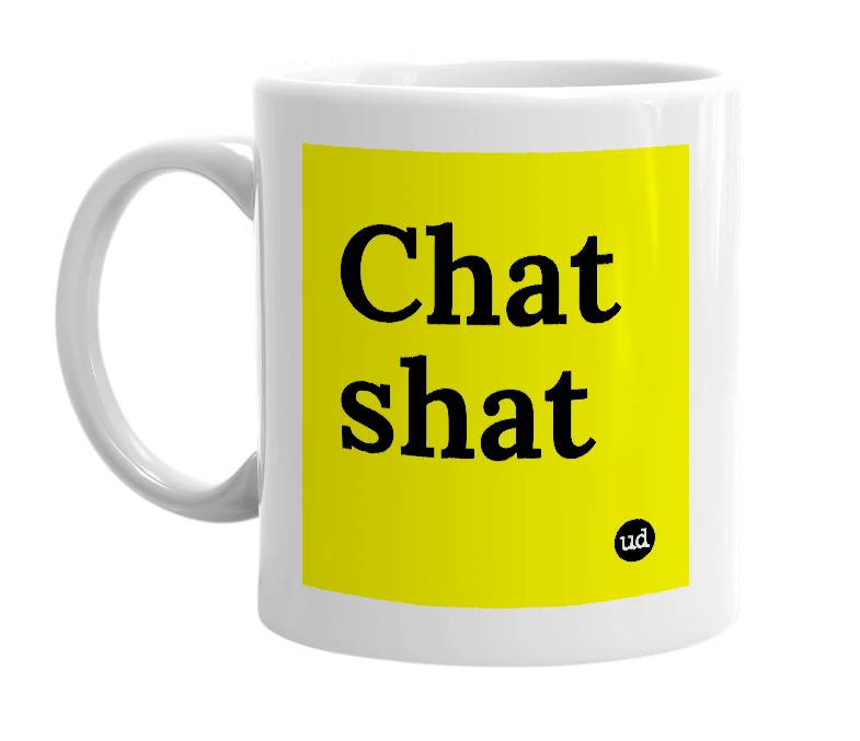 White mug with 'Chat shat' in bold black letters