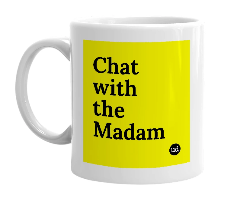 White mug with 'Chat with the Madam' in bold black letters