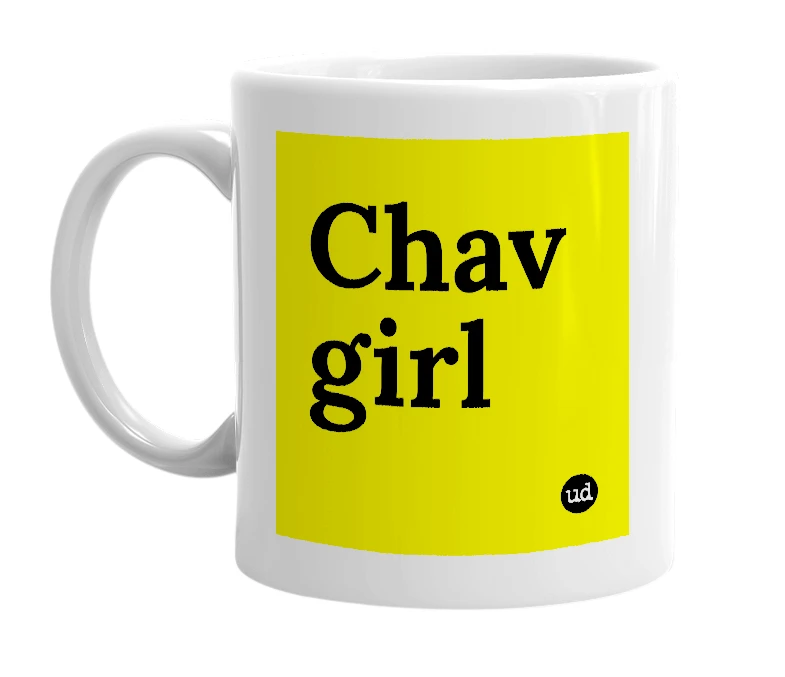 White mug with 'Chav girl' in bold black letters