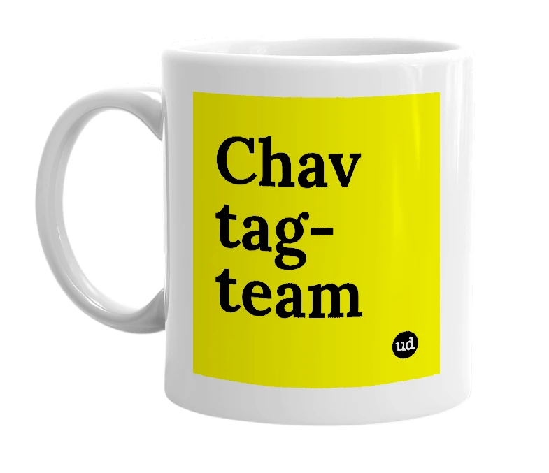 White mug with 'Chav tag-team' in bold black letters