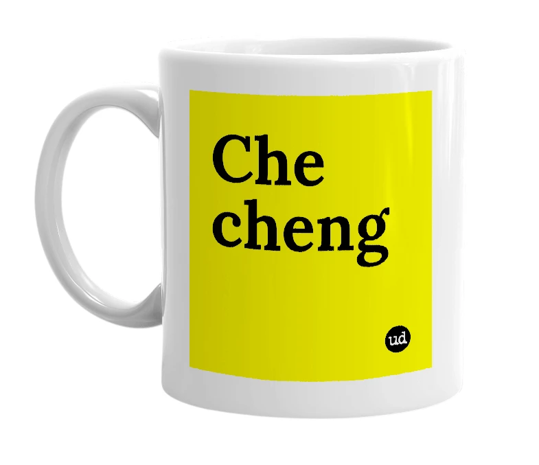 White mug with 'Che cheng' in bold black letters