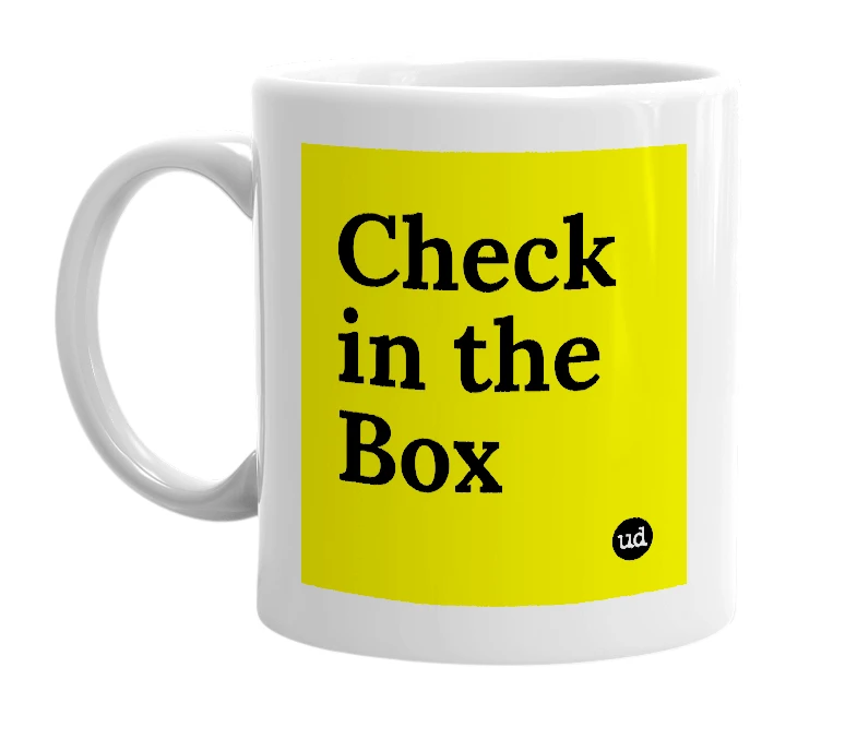 White mug with 'Check in the Box' in bold black letters
