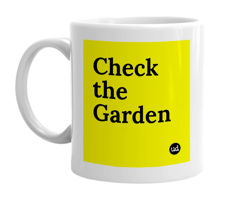 White mug with 'Check the Garden' in bold black letters