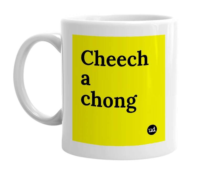 White mug with 'Cheech a chong' in bold black letters