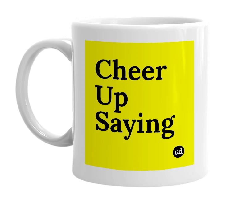 White mug with 'Cheer Up Saying' in bold black letters