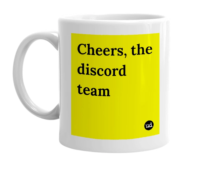 White mug with 'Cheers, the discord team' in bold black letters