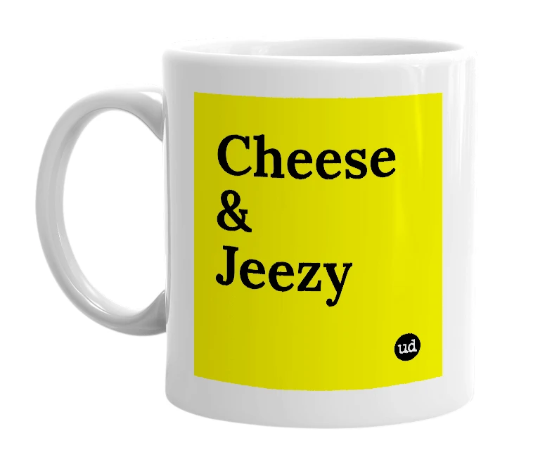 White mug with 'Cheese & Jeezy' in bold black letters