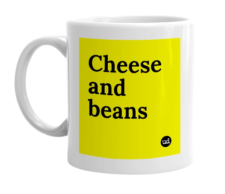 White mug with 'Cheese and beans' in bold black letters