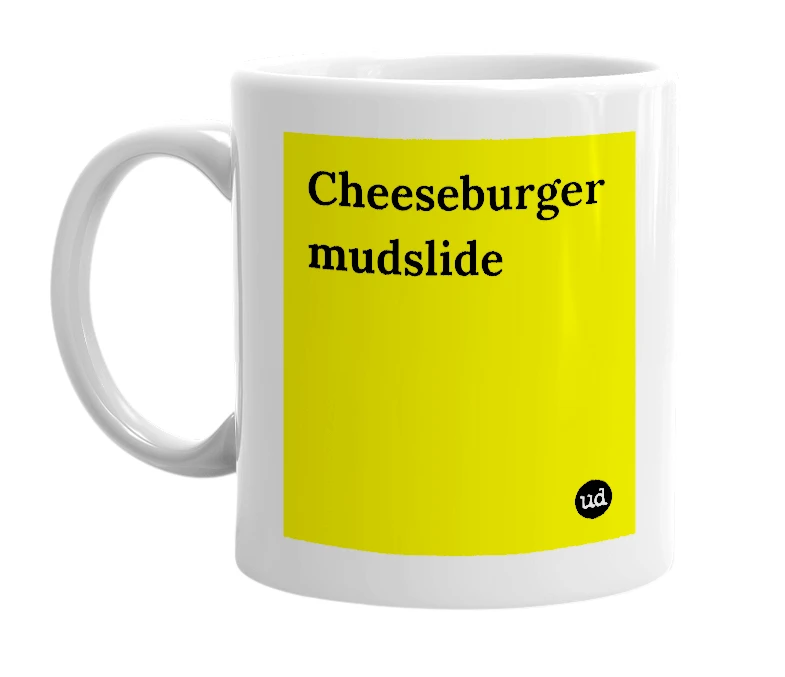 White mug with 'Cheeseburger mudslide' in bold black letters
