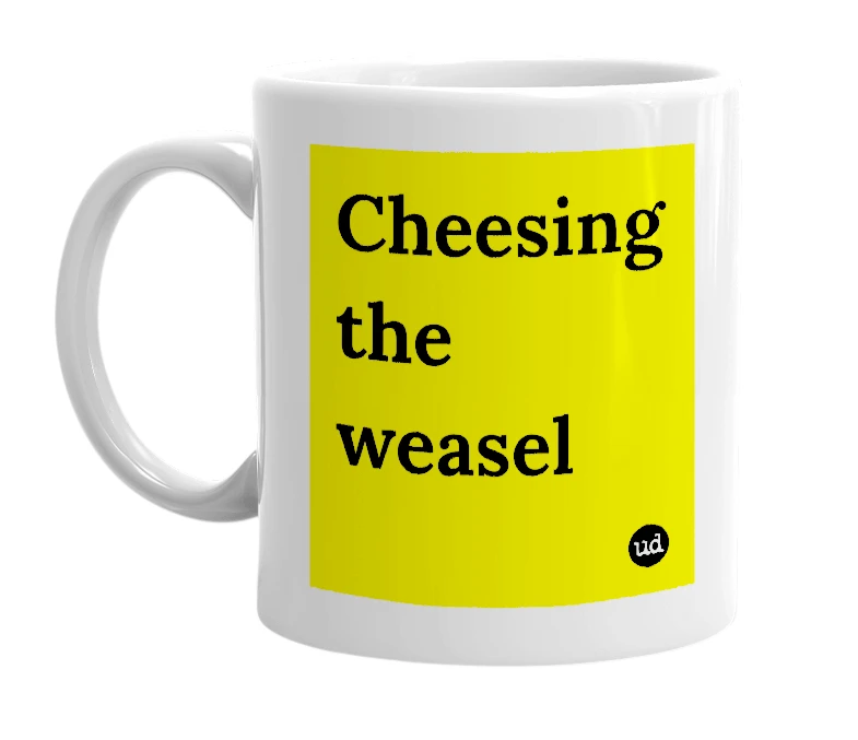 White mug with 'Cheesing the weasel' in bold black letters