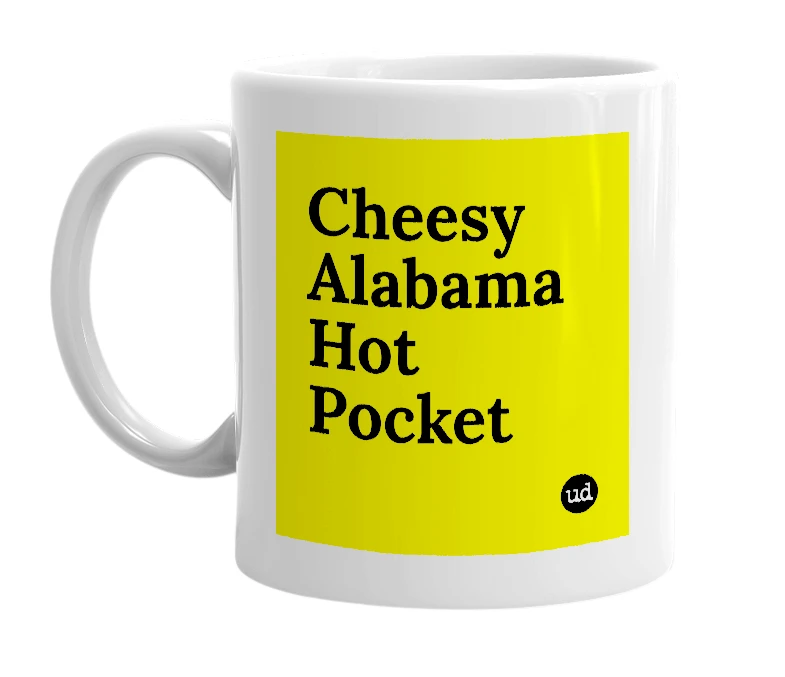 White mug with 'Cheesy Alabama Hot Pocket' in bold black letters